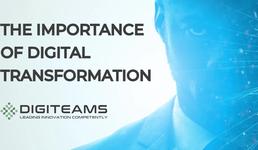 The Importance of Digital Transformation Within Your Business
