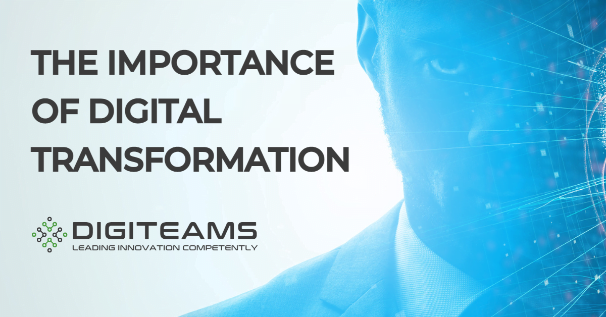 The Importance of Digital Transformation Within Your Business