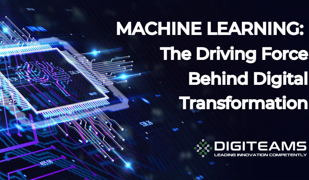Machine Learning: The Driving Force Behind Digital Transformation