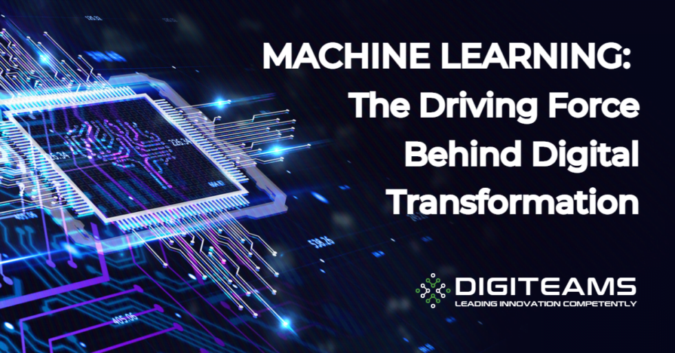 Machine Learning: The Driving Force Behind Digital Transformation