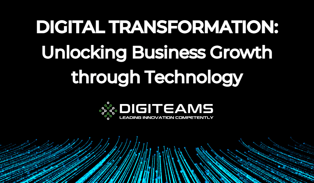 Digital Transformation: Unlocking Business Growth through Technology