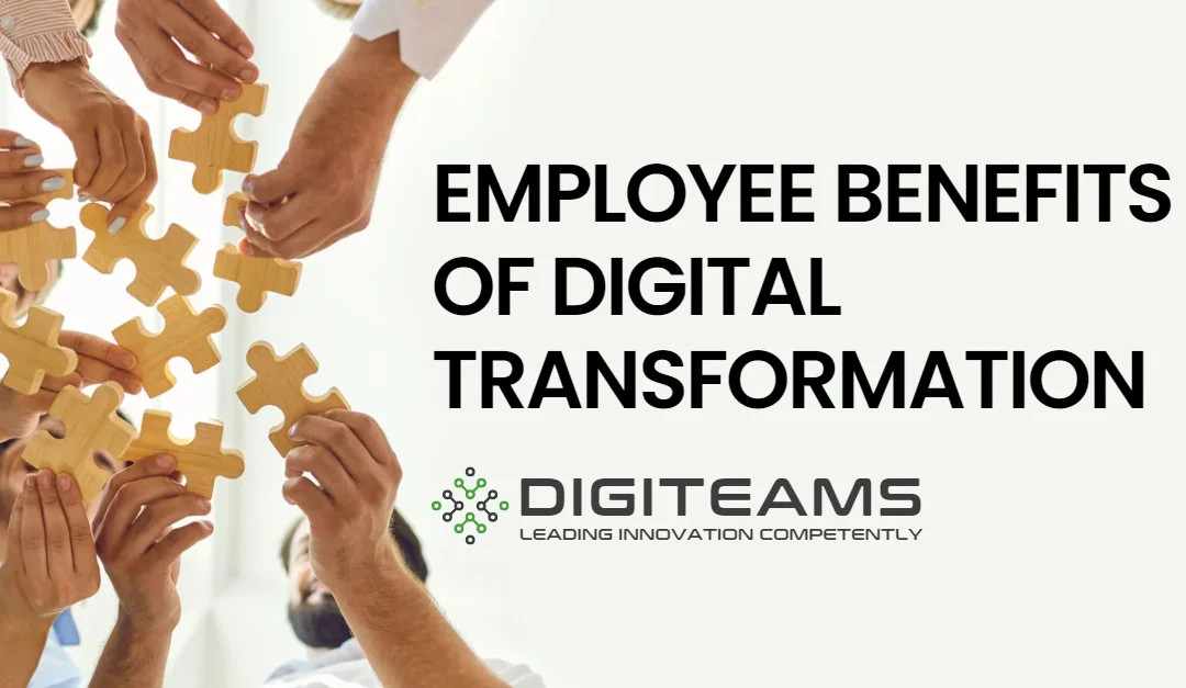 The Benefits of Digital Transformation to Employees