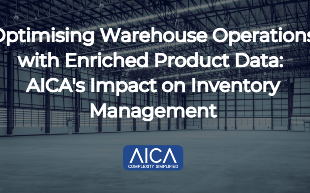 Optimising Warehouse Operations with Enriched Product Data: AICA’s Impact on Inventory Management