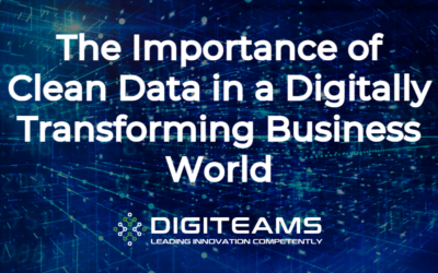 The Importance of Clean Data in a Digitally Transforming Business World