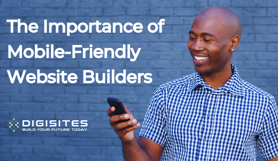 The Importance of Mobile-Friendly Website Builders