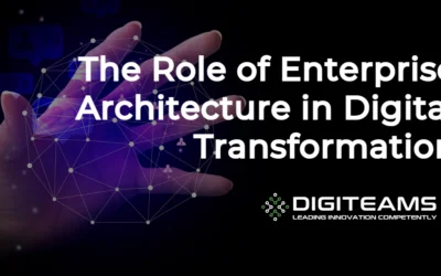The Role of Enterprise Architecture in Digital Transformation