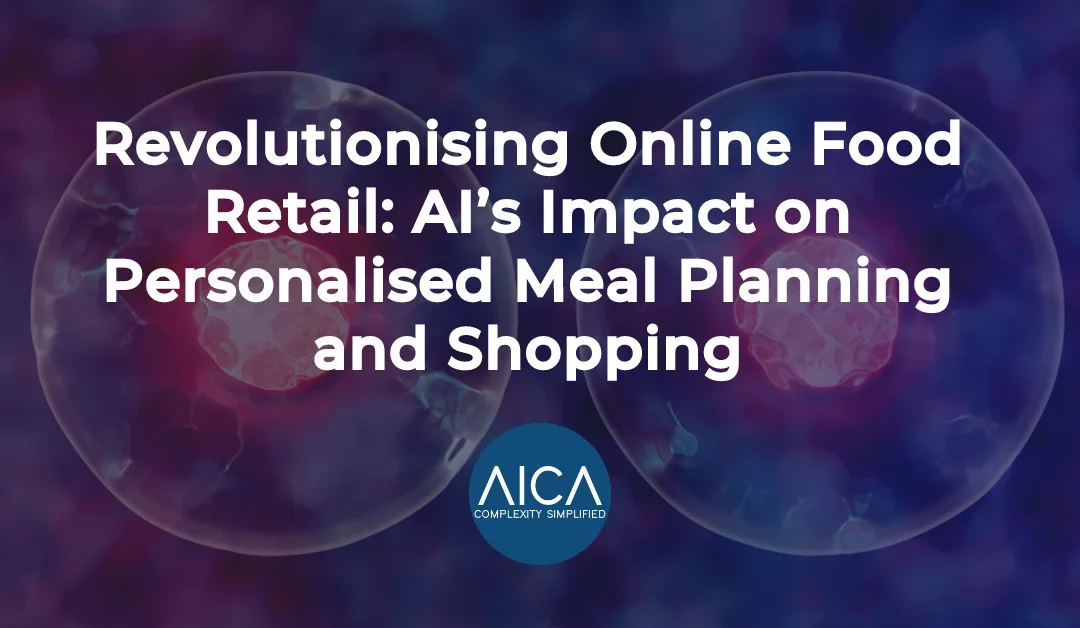 Revolutionising Online Food Retail: AI’s Impact on Personalised Meal Planning and Shopping