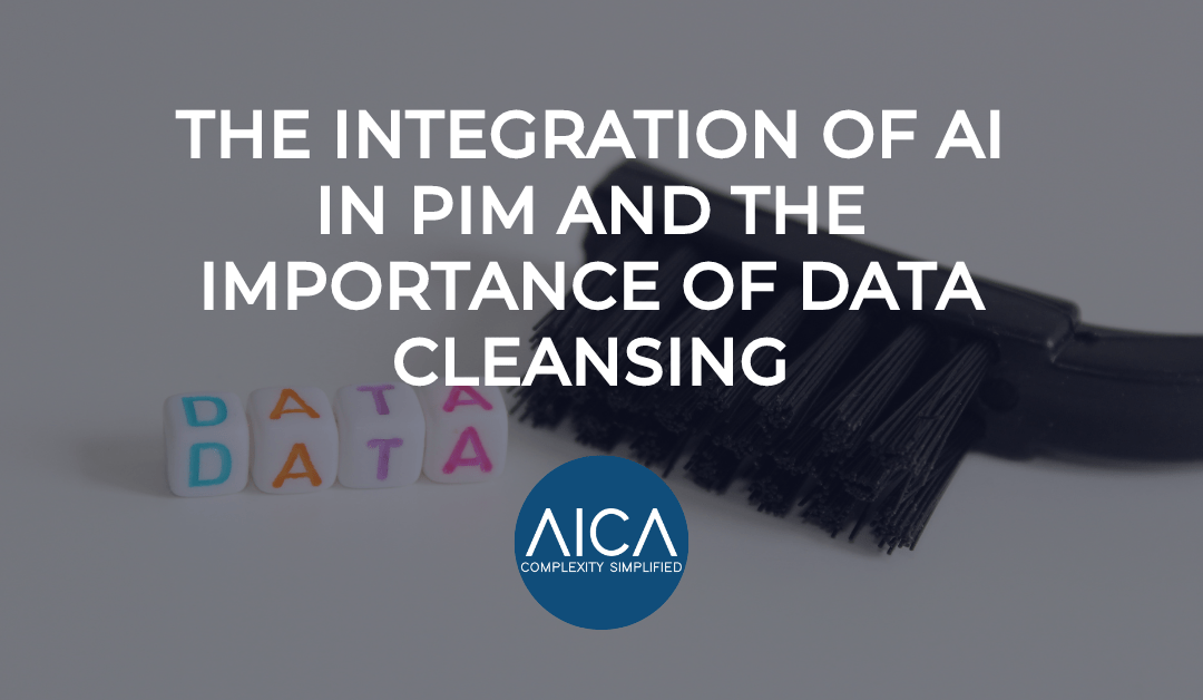 The Integration of AI in PIM and the Importance of Data Cleansing