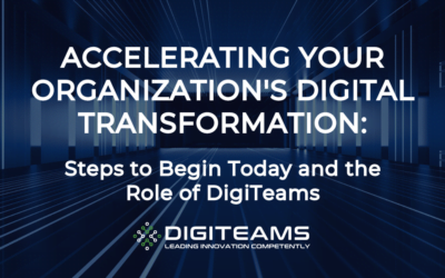 Accelerating Your Organisation’s Digital Transformation: Steps to Begin Today and the Role of DigiTeams