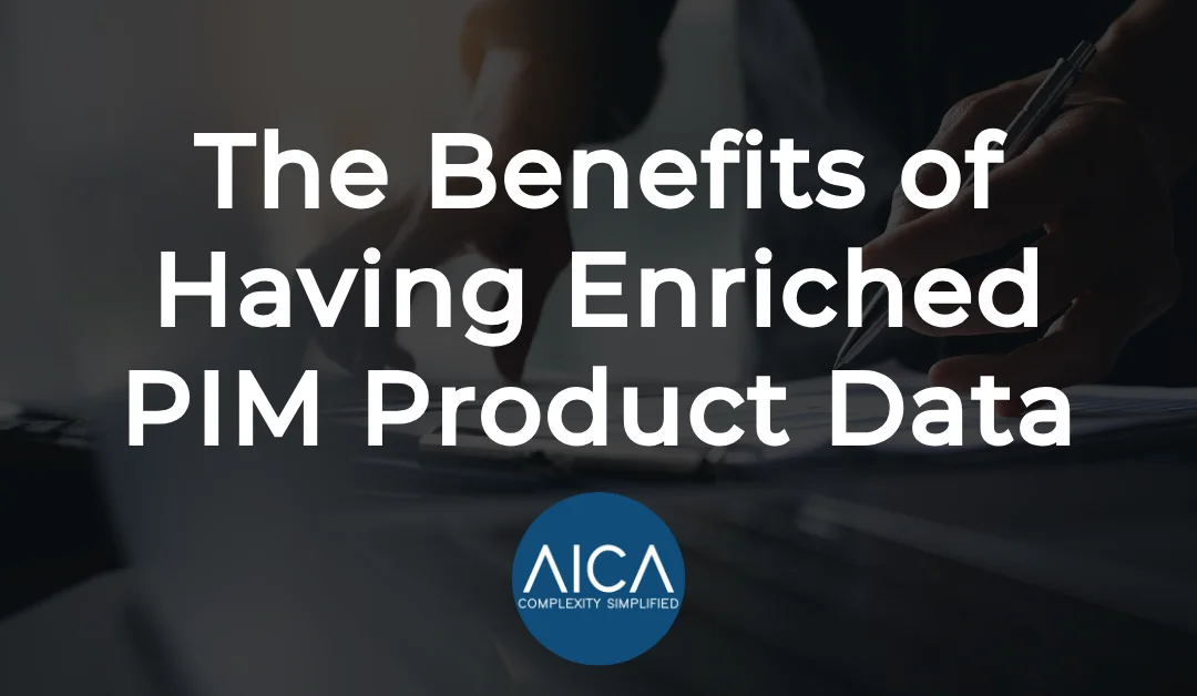 The Benefits of Having Enriched PIM Product Data
