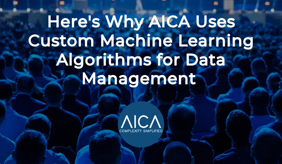 Here’s Why AICA Uses Custom Machine Learning Algorithms for Data Management