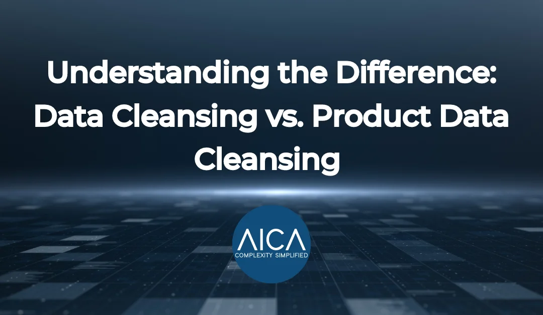 Understanding the Difference: Data Cleansing vs. Product Data Cleansing