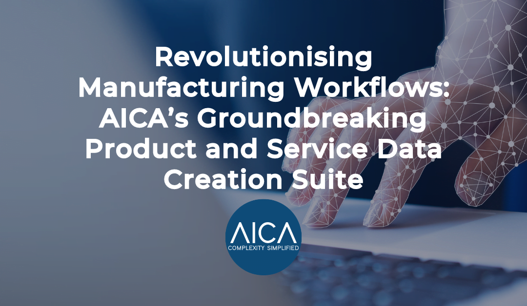 Revolutionising Manufacturing Workflows: AICA’s Groundbreaking Product and Service Data Creation Suite