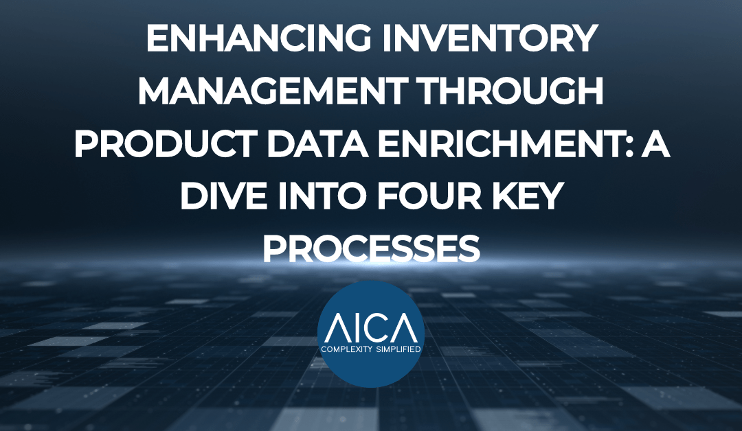Enhancing Inventory Management Through Product Data Enrichment: A Dive into Four Key Processes