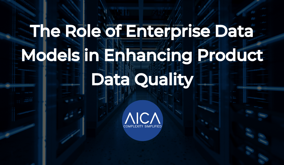 The Role of Enterprise Data Models in Enhancing Product Data Quality