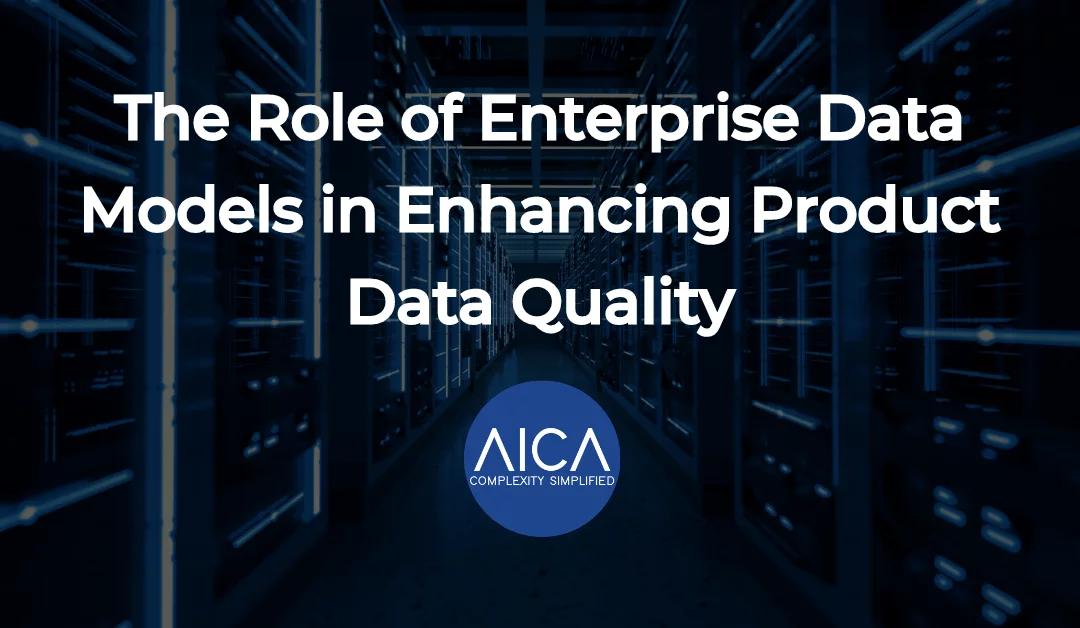 The Role of Enterprise Data Models in Enhancing Product Data Quality