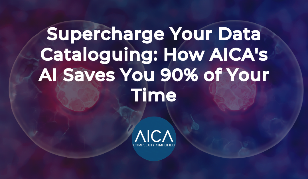 Supercharge Your Data Cataloguing: How AICA’s AI Saves You 90% of Your Time