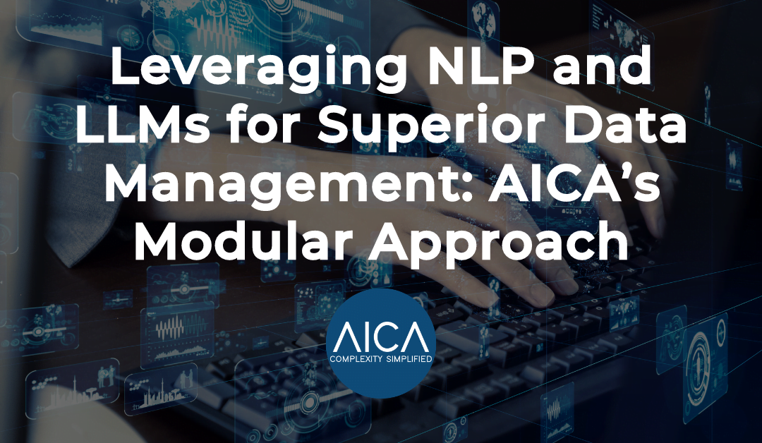 Leveraging NLP and LLMs for Superior Data Management: AICA’s Modular Approach